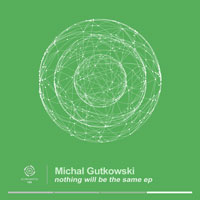 Michal Gutkowski - Nothing Will Be The Same EP