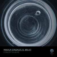 MaKaJa Gonzales & El Brujo - Concept (Album)

