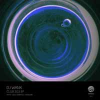 DJ Wank - Club 303 EP